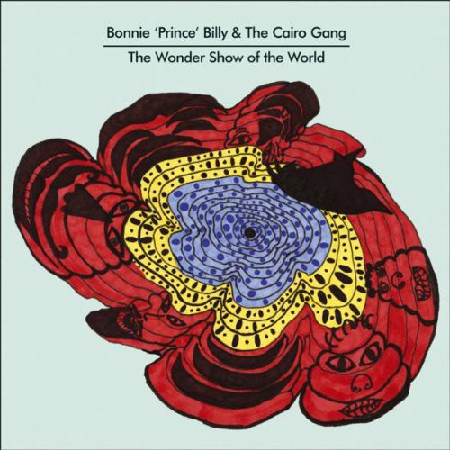 Bonnie Prince Billy & The Cairo Gang - Wonder Show Of The World - Vinyl Record