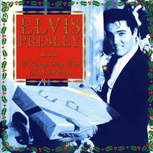 Presley,elvis - If Every Day Was Like Christmas - Music CD