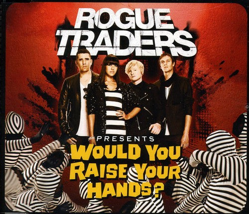 Rogue Traders - Would You Raise Your Hands