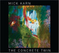 Karn,mick - Concrete Twin - Music CD
