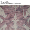 Ashley,greg - Requiem Mass & Other Experiments - Vinyl Record
