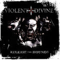 Violent Divine - Release The Hounds - Music CD