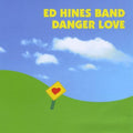 Hines,ed Band - Danger Love - Music CD