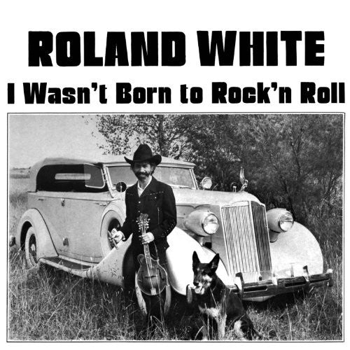 White,roland - I Wasn't Born To Rock N Roll - Music CD