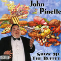 Pinette,john - Show Me The Buffet - Music CD