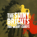 Shiny Brights - Too Many Chiefs - Music CD