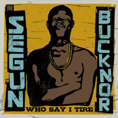 Bucknor,segun - Who Say I Tire - Vinyl Record