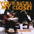 Your Skull My Closet - Let's Get Acquainted - Music CD