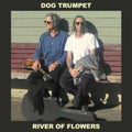 Dog Trumpet - River Of Flowers - Music CD