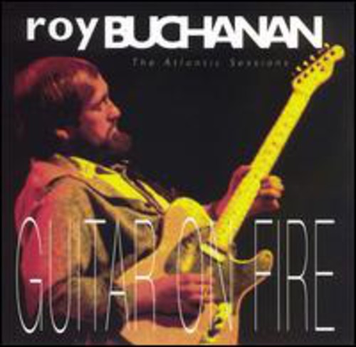Buchanan,roy - Atlantic Years: Guitars On Fire - Music CD
