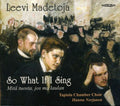 Madetoja / Tapoila Chamber Choir / Norjanen - So What If I Sing - Music CD