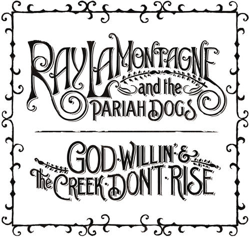 Lamontagne,ray & Pariah Dogs - God Willin & The Creek Don't Rise - Music CD