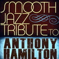 Smooth Jazz All Stars - Tribute To Anthony Hamilton - Music CD