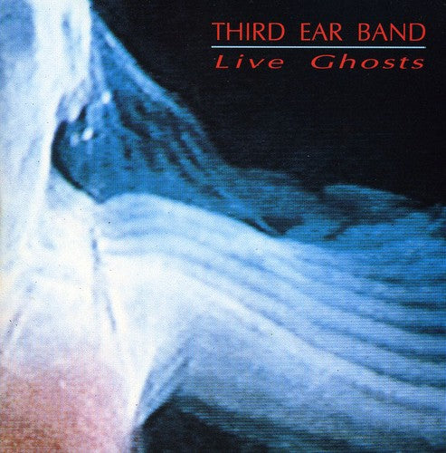 Third Ear Band - Live Ghosts - Music CD
