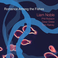 Noble,liam - Romance Among The Fishes - Music CD