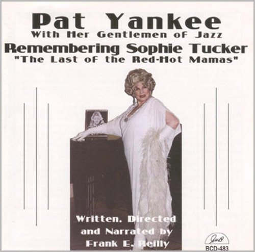 Yankee,pat & Her Gentlemen Of Jazz - Remembering Sophie Tucker The Last Of The Red - Music CD