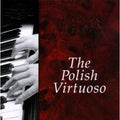 Friedman / Hofmann / Paderewski - Polish Virtuoso - Music CD