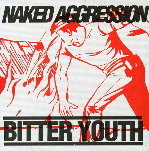 Naked Aggression - Bitter Youth - Music CD
