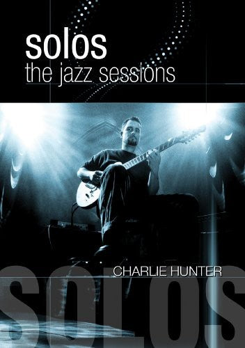 Hunter,charlie - Solos: The Jazz Sessions - DVD