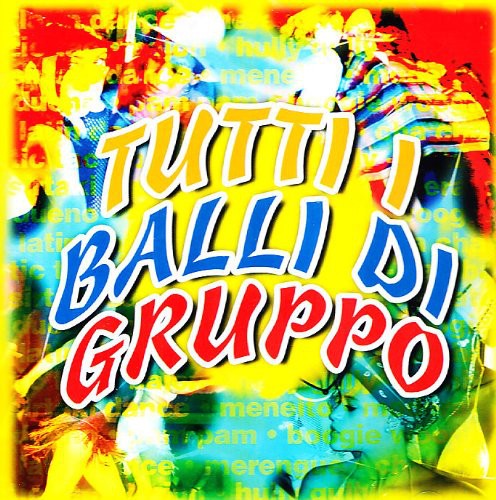 Tutti I Balli Di Gruppo / Various - Tutti I Balli Di Gruppo / Various - Music CD