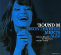 La Venexiana / Cavina / Mameli - Round M: Monteverdi Meets Jazz - Music CD