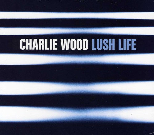 Wood,charlie - Lush Life - Music CD