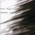 Rogalsky,matt - Memory Like Water - Music CD