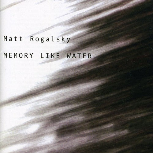 Rogalsky,matt - Memory Like Water - Music CD