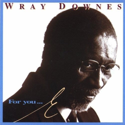 Downes,wray - For Youe - Music CD