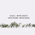 Nadja / Baker,aidan - White Nights & Drone Fields - DVD