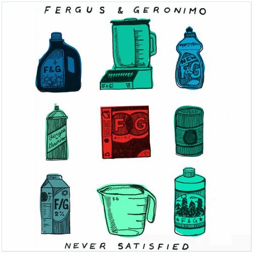 Fergus & Geronimo - Never Satisfied - Vinyl Record