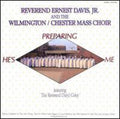 Davis,rev Ernest / Wilmington Chester Mass Choir - He's Preparing Me - Music CD