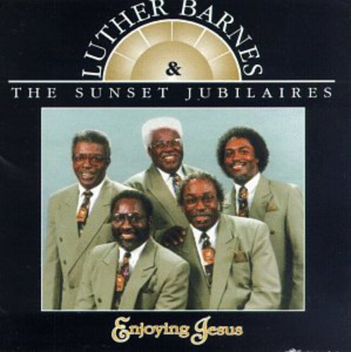 Barnes,luther & Sunset Jubilaires - Enjoying Jesus - Music CD