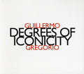 Gregorio,guillermo - Degree Of Iconicity - Music CD