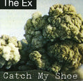 Ex - Catch My Shoe - Music CD