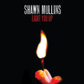 Mullins,shawn - Light You Up - Vinyl Record