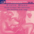 Erotic Blues - Chants Erotiques Afro-americains - Music CD