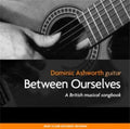 Ashworth,dominic - Between Ourselves: Brit Musicals - Music CD