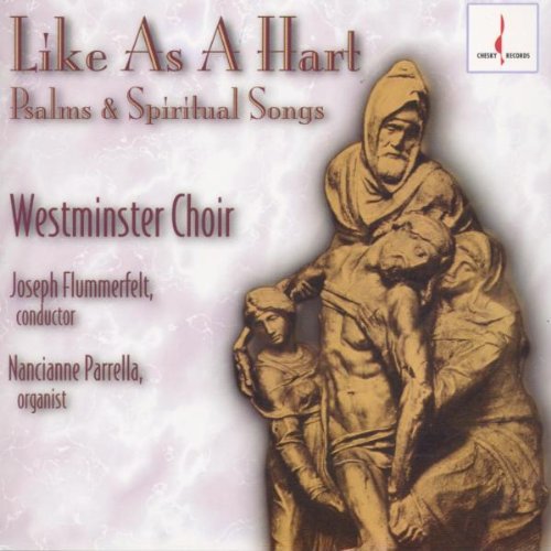 Westminster Choir / Flummerfelt - Like As A Hart: Psalms & Spiritual Songs - Music CD