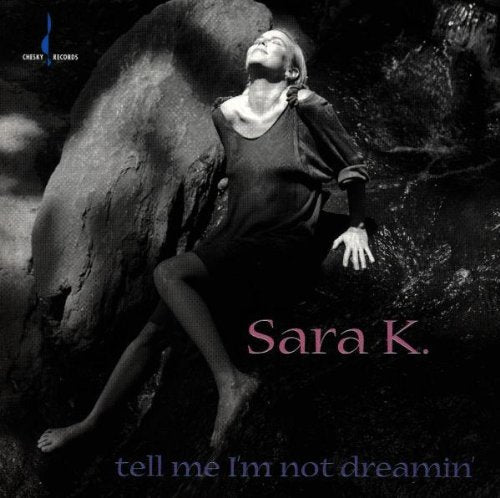 Sara K - Tell Me I'm Not Dreamin - Music CD