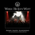 While Heaven Wept - Triumph: Tragedy: Transcendence - Music CD