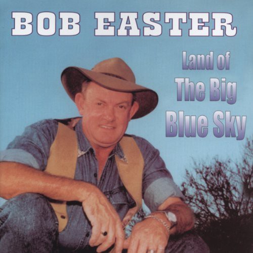Easter,bob - Land Of The Big Blue Sky - Music CD