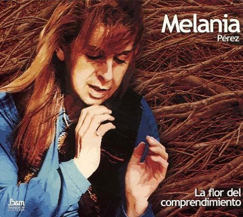 Perez,melania - La Flor Del Comprendimiento - Music CD