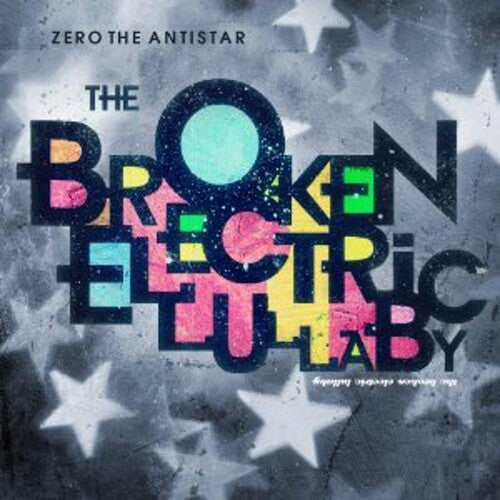 Zero The Antistar - Broken Electric Lullaby - Music CD