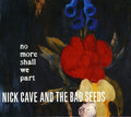 Cave,nick & Bad Seeds - No More Shall We Part - Music CD