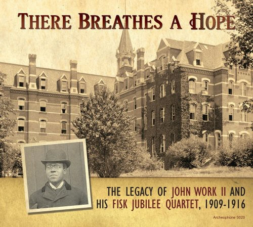 Work Ii,john Wesley / Fisk Univ Jubilee Quartet - There Breathes Hope: Legacy John Work Ii 1909-1916 - Music CD
