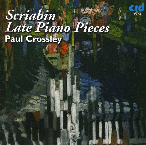 Scriabin / Crossley,paul - Late Piano Pieces - Music CD