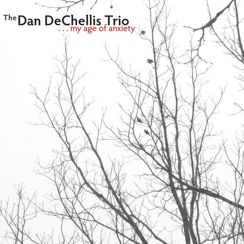 Dan Dechellis Trio - My Age Of Anxiety - Music CD