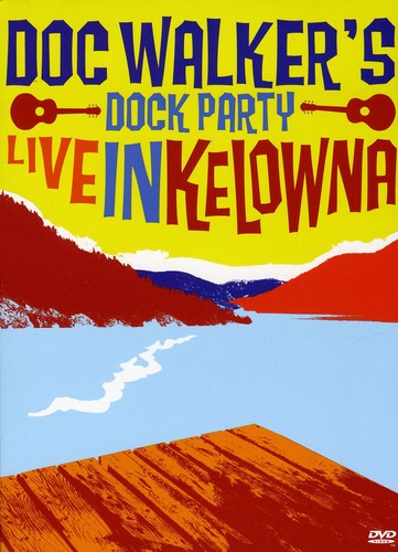 Walker,doc - Dock Party-live In Kelowna (dvd) - DVD