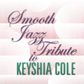 Smooth Jazz Tribute - Smooth Jazz Tribute To Keyshia Cole - Music CD